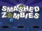 Laro Smashed Zombies online