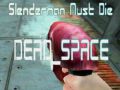 Laro Dapat Mamatay si Slenderman PATAY SPACE online Laro Dapat Mamatay si Slenderman PATAY SPACE online