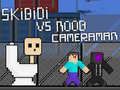 Laro Skibidi laban sa Noob at Cameraman online