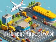 Laro Imperyo ng Taxi: Tycoon ng Paliparan online