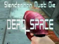 Laro Dapat Mamatay si Slenderman PATAY SPACE online Laro Dapat Mamatay si Slenderman PATAY SPACE online