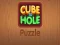 Laro Cube to hole puzzle online