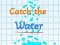 Laro Huliin ang tubig online