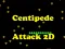 Laro Atake ng Centipede 2D online