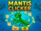 Laro Mantis Clicker online