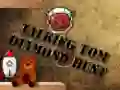 Laro Talking Tom: Paghahanap ng Diyamante online Laro Talking Tom: Paghahanap ng Diyamante online