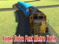 Laro Super Mabilis na Metro Tren online