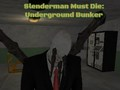 Laro Dapat Mamatay si Slenderman: Underground Bunker online
