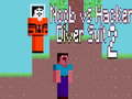 Laro Noob laban sa Hacker: Diving Suit 2 online