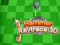 Laro Martilyo Raytrace 3D online
