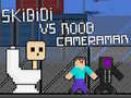 Laro Skibidi laban sa Noob at Cameraman online